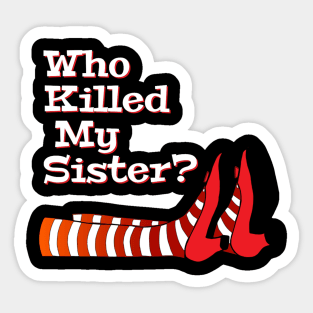 Who Killed My Sister, Wizard Of Oz, Film Lover Gift Sticker